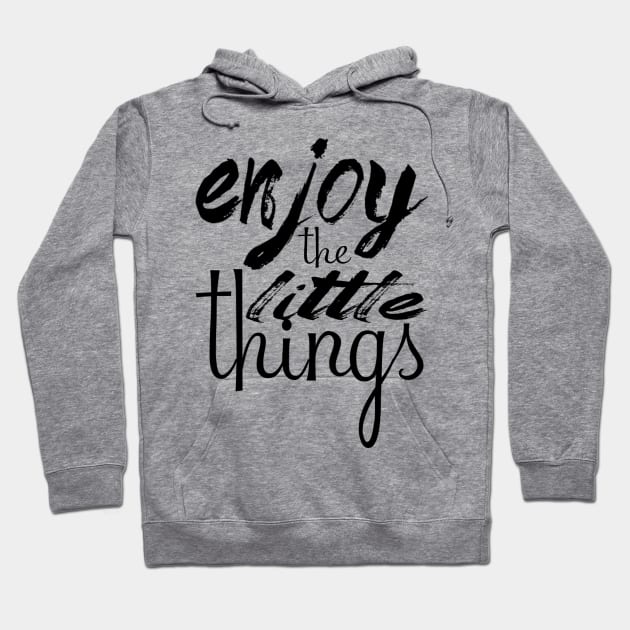 Enjoy the little things Hoodie by CRD Branding